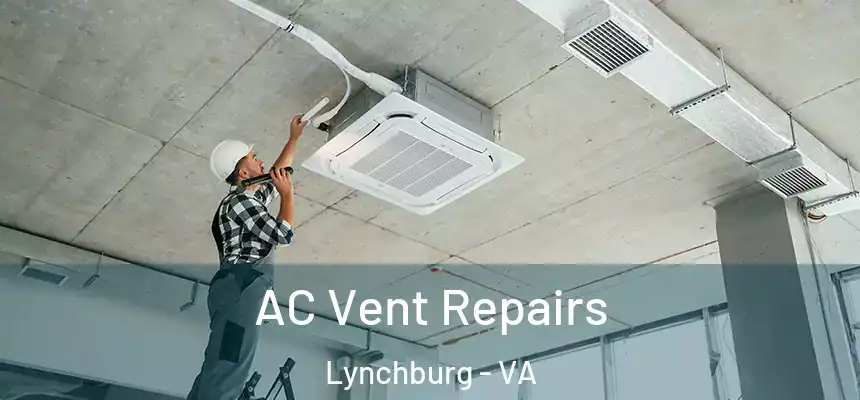  AC Vent Repairs Lynchburg - VA