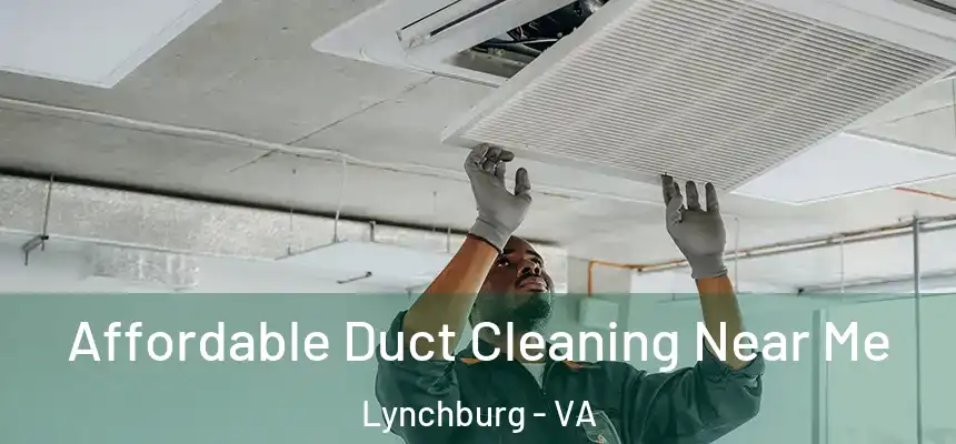  Affordable Duct Cleaning Near Me Lynchburg - VA