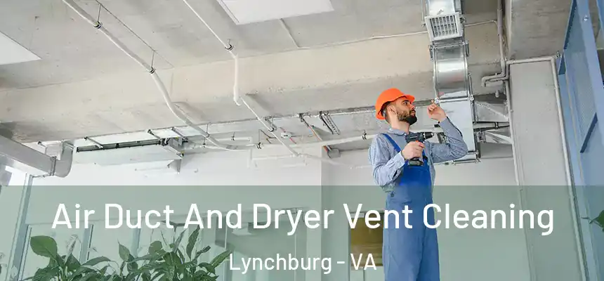  Air Duct And Dryer Vent Cleaning Lynchburg - VA