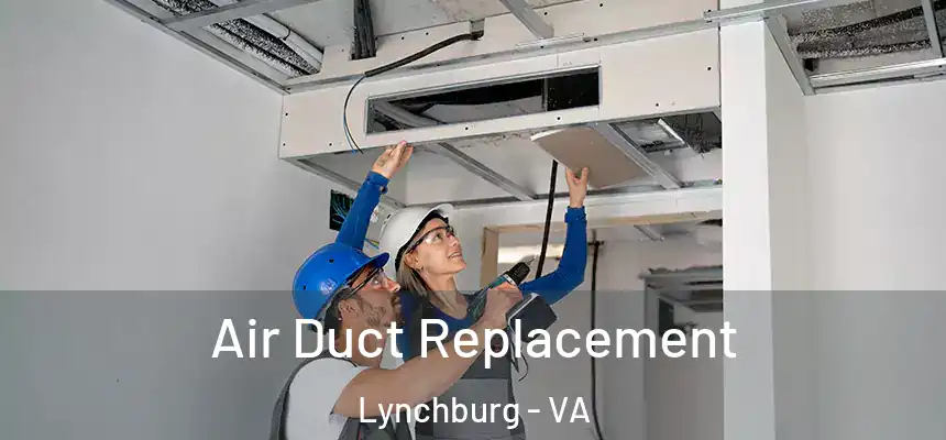  Air Duct Replacement Lynchburg - VA