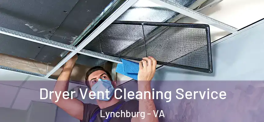  Dryer Vent Cleaning Service Lynchburg - VA
