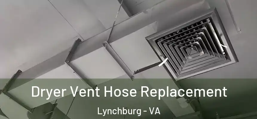  Dryer Vent Hose Replacement Lynchburg - VA
