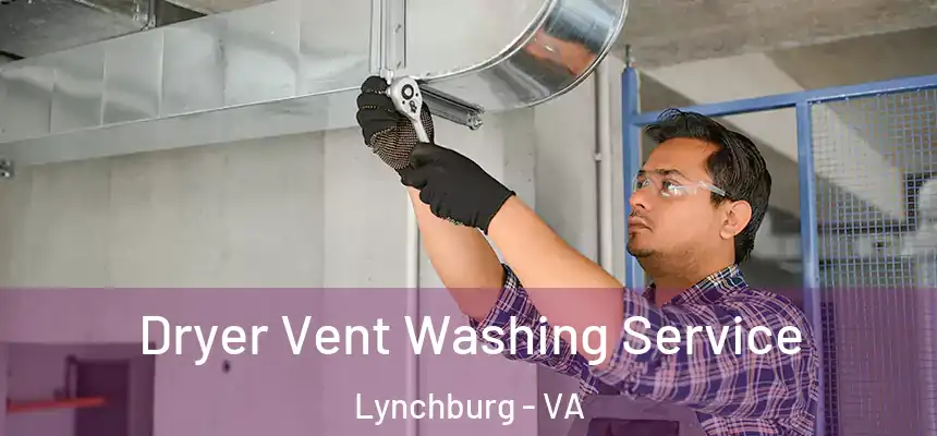  Dryer Vent Washing Service Lynchburg - VA