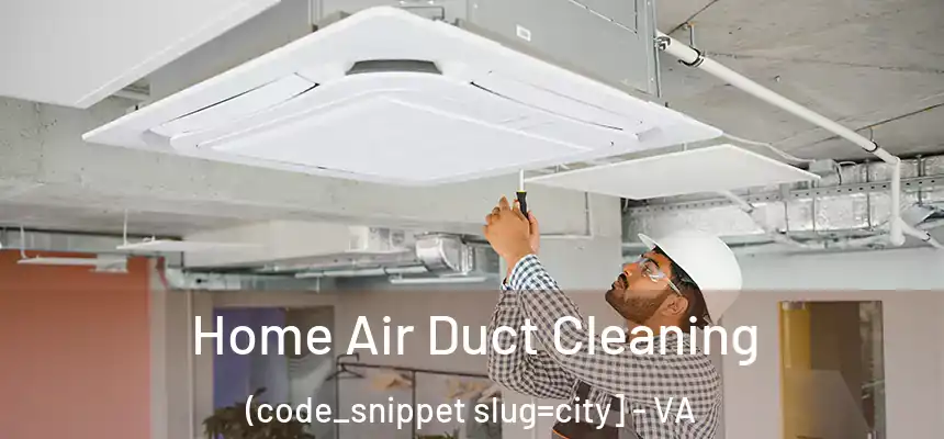  Home Air Duct Cleaning (code_snippet slug=city] - VA