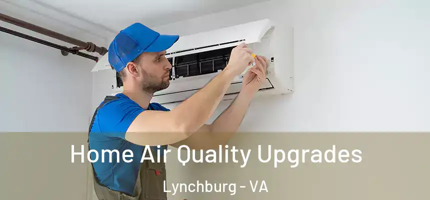  Home Air Quality Upgrades Lynchburg - VA