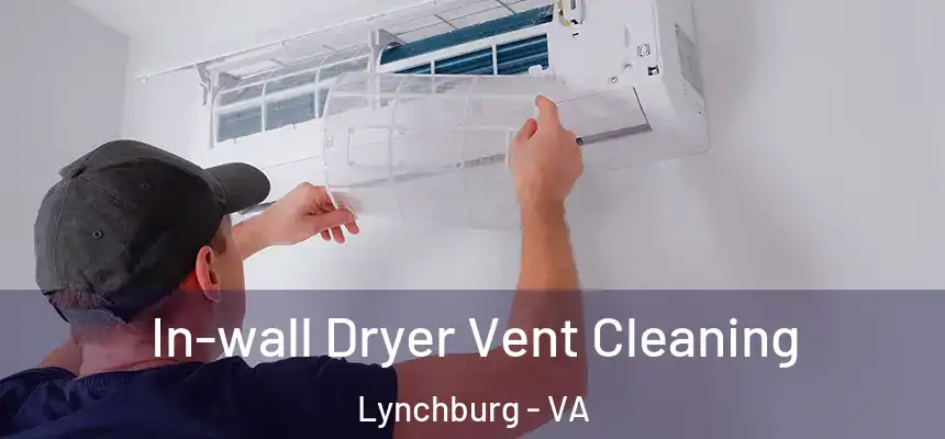  In-wall Dryer Vent Cleaning Lynchburg - VA
