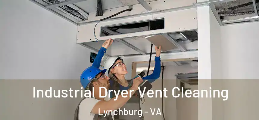  Industrial Dryer Vent Cleaning Lynchburg - VA