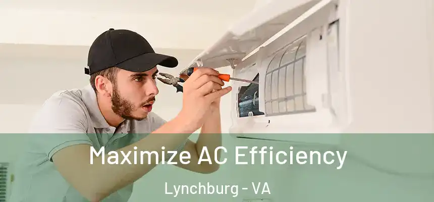  Maximize AC Efficiency Lynchburg - VA