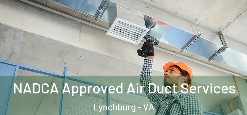  NADCA Approved Air Duct Services Lynchburg - VA