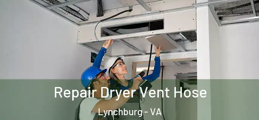  Repair Dryer Vent Hose Lynchburg - VA