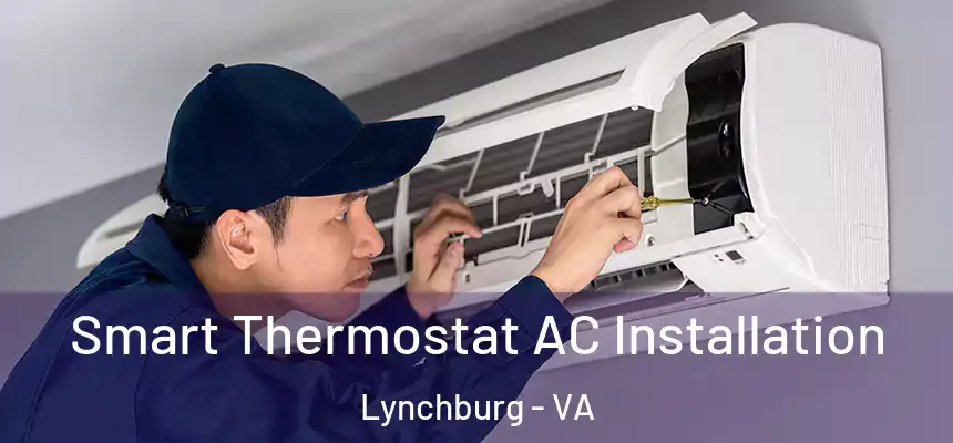  Smart Thermostat AC Installation Lynchburg - VA